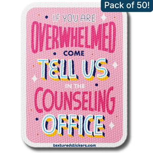 If You Are Overwhelmed, Come Tell Us – Textured Encouragement Sticker