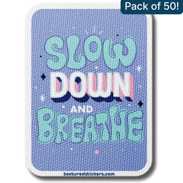 Slow Down And Breathe – Textured Encouragement Sticker