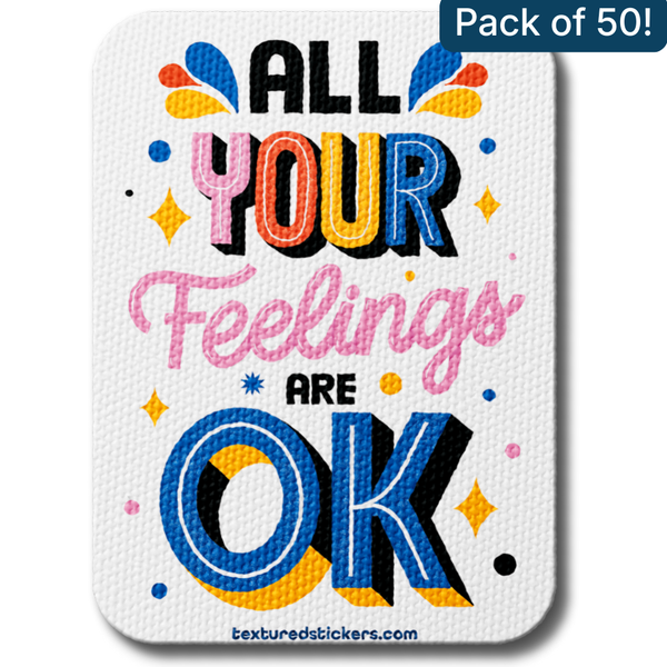 All Your Feelings Are OK – Textured Encouragement Sticker