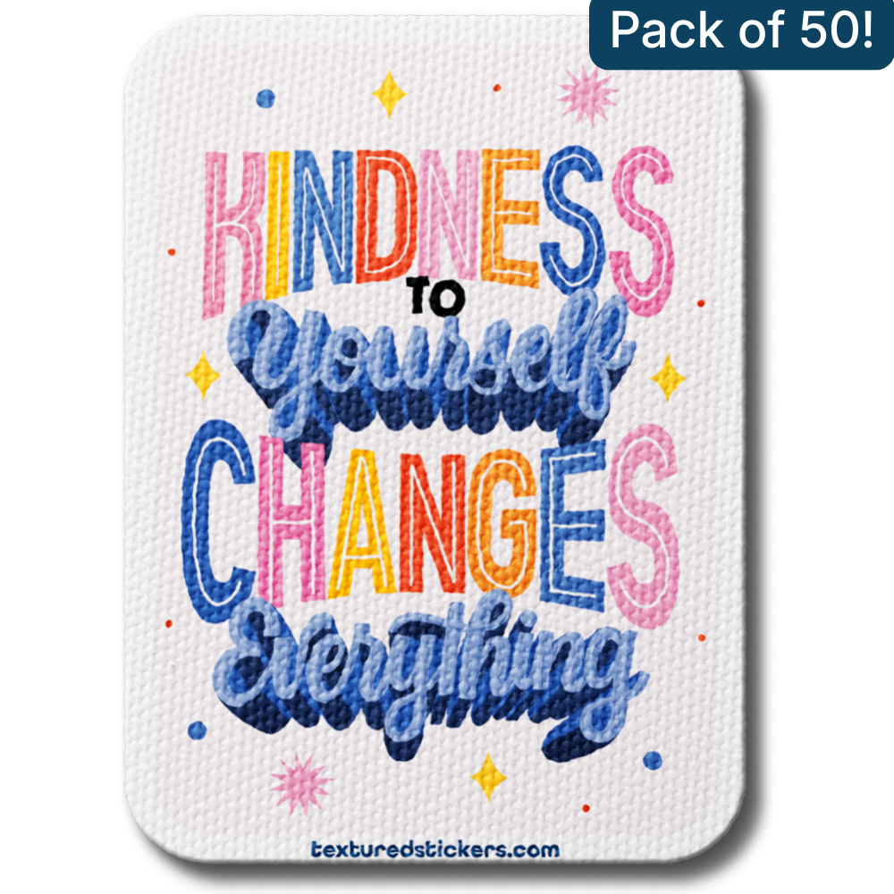 Kindness To Yourself Changes Everything – Textured Encouragement Sticker