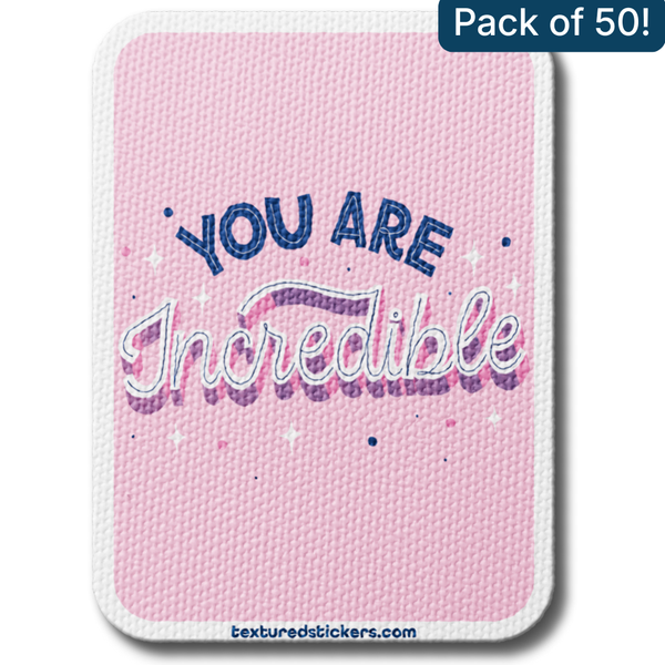 You Are Incredible – Textured Encouragement Sticker