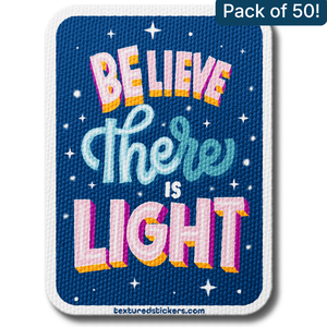 Believe There is Light – Textured Encouragement Sticker