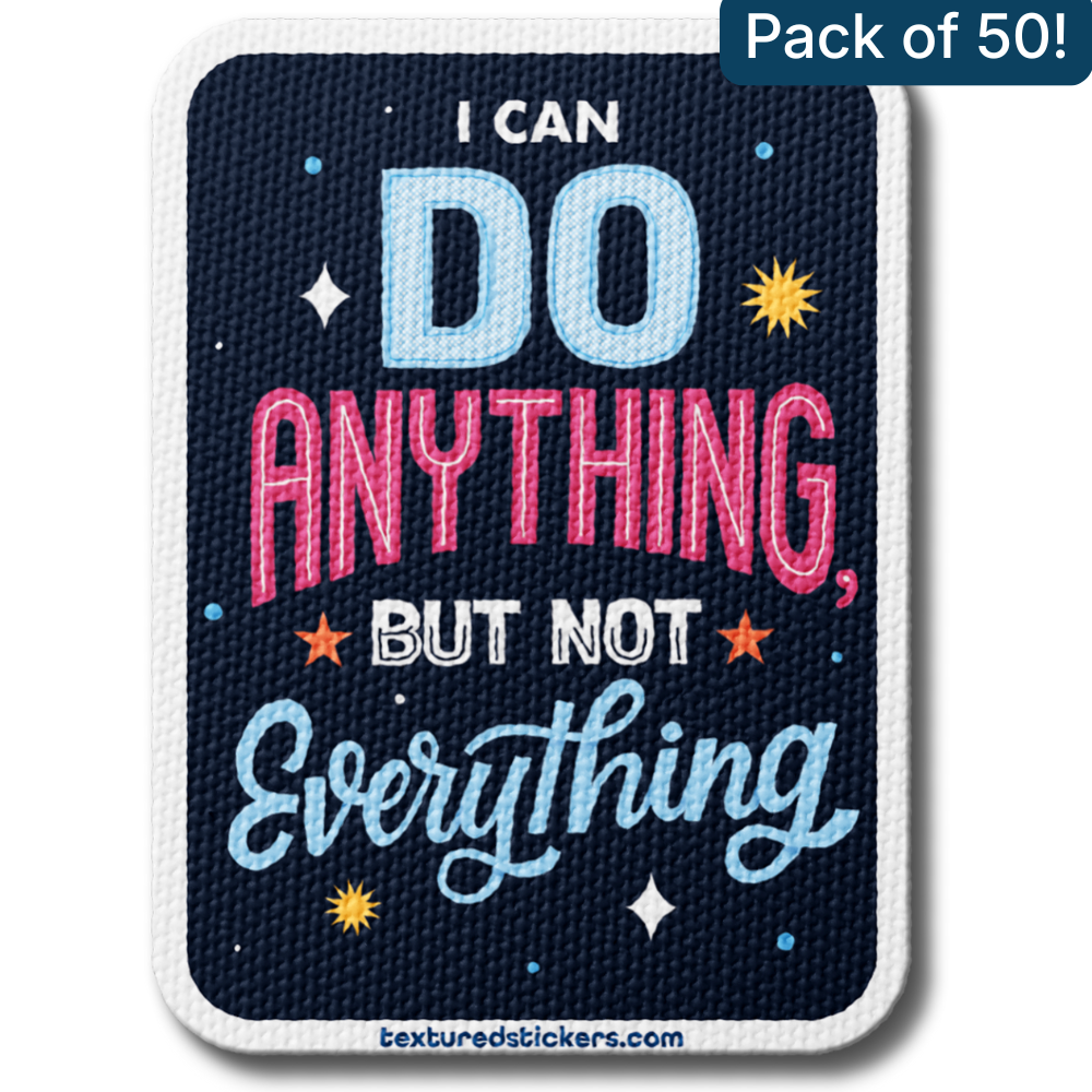 I Can Do Anything But Not Everything – Textured Encouragement Sticker