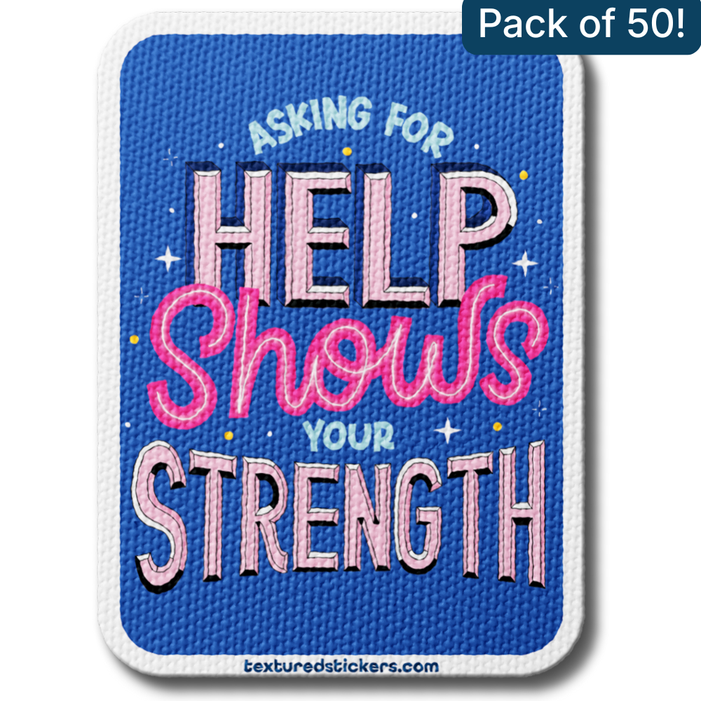 Asking For Help Shows Your Strength – Textured Encouragement Sticker