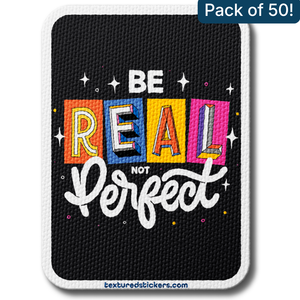 Be Real, Not Perfect – Textured Encouragement Sticker