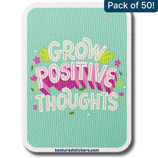 Positive Sticker Growing Grow Positive Thoughts – Textured Encouragement Sticker